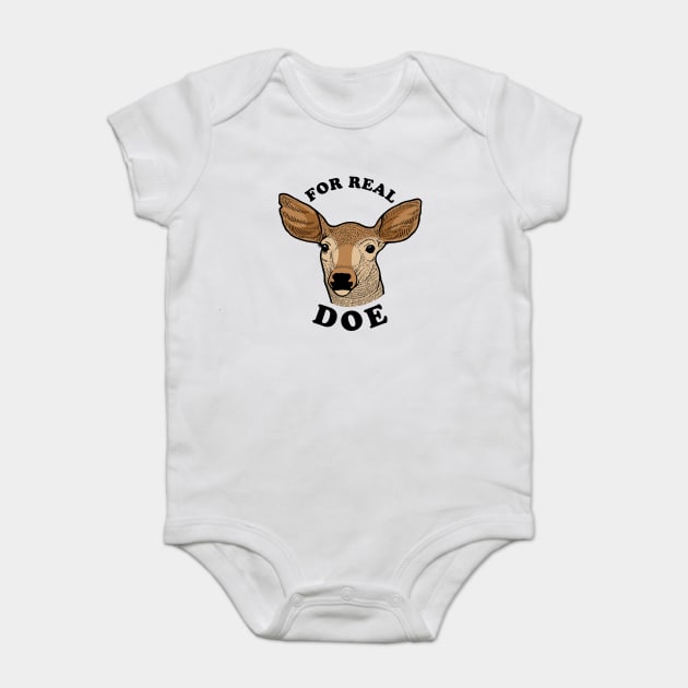 For Real Doe Baby Bodysuit by dumbshirts